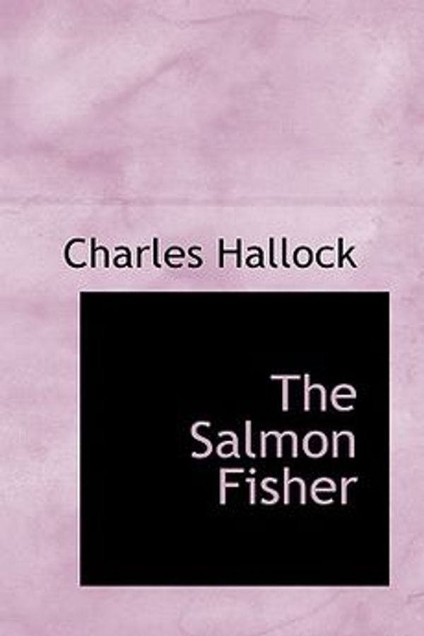 Cover Art for 9780559961816, The Salmon Fisher by Charles Hallock