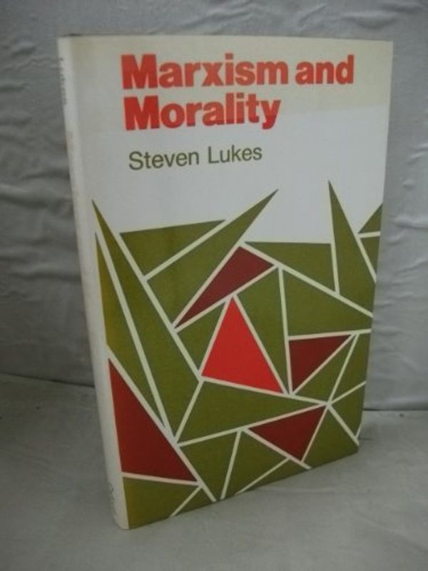 Cover Art for 9780198761013, Marxism and Morality by Steven Lukes