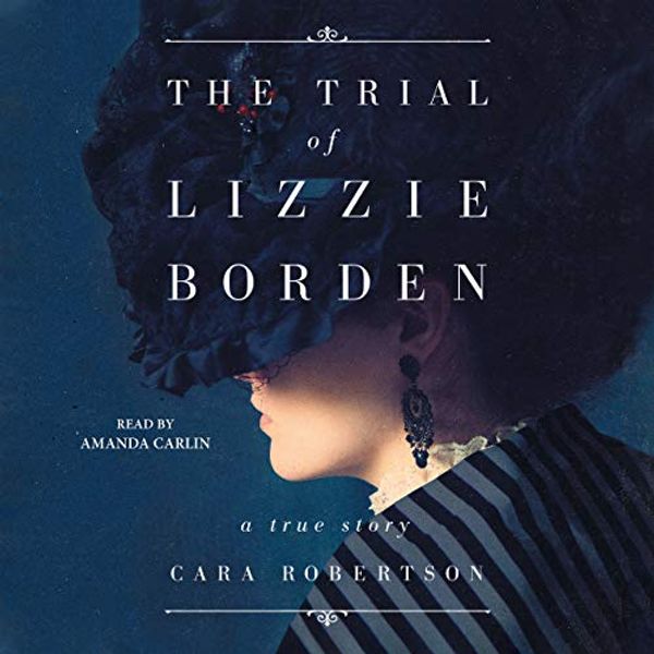 Cover Art for 9781508280538, The Trial of Lizzie Borden by Cara Robertson