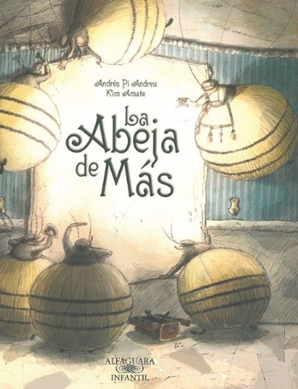 Cover Art for 9786071108234, La abeja de mas (One Bee Too Many) (Alfaguara Infantil) (Spanish Edition) by Andres Pi Andreu