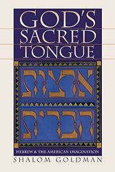 Cover Art for 9780807828359, God's Sacred Tongue: Hebrew and the American Imagination by Shalom Goldman