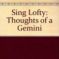 Cover Art for 9780953737710, Sing Lofty: Thoughts of a Gemini by Don Estelle