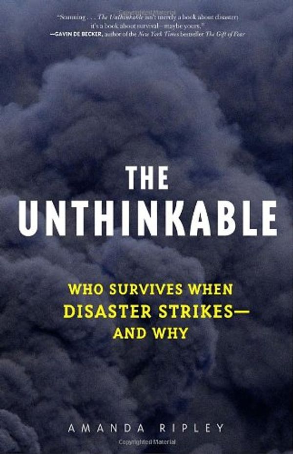 Cover Art for 9780307352897, The Unthinkable by Amanda Ripley