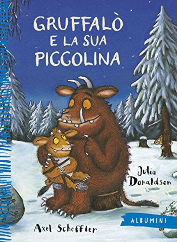 Cover Art for 9788867144013, Gruffalò e la sua piccolina by Julia Donaldson, Axel Scheffler