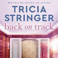 Cover Art for 9781867247722, Back on Track by Tricia Stringer