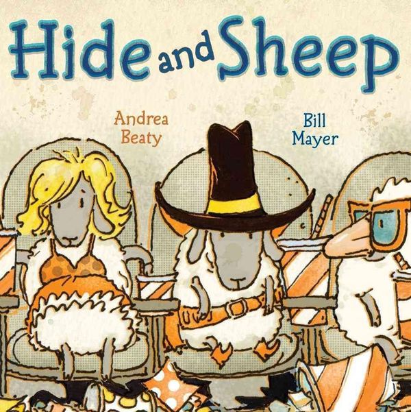 Cover Art for 9781416925446, Hide and Sheep by Andrea Beaty
