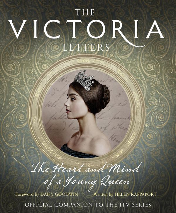 Cover Art for 9780008196844, The Victoria Letters: The official companion to the ITV Victoria series by Daisy Goodwin, Helen Rappaport