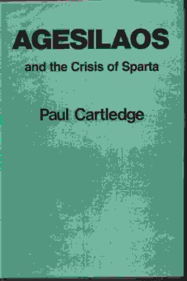 Cover Art for 9780801835056, Agesilaos and the Crisis of Sparta by Cartledge
