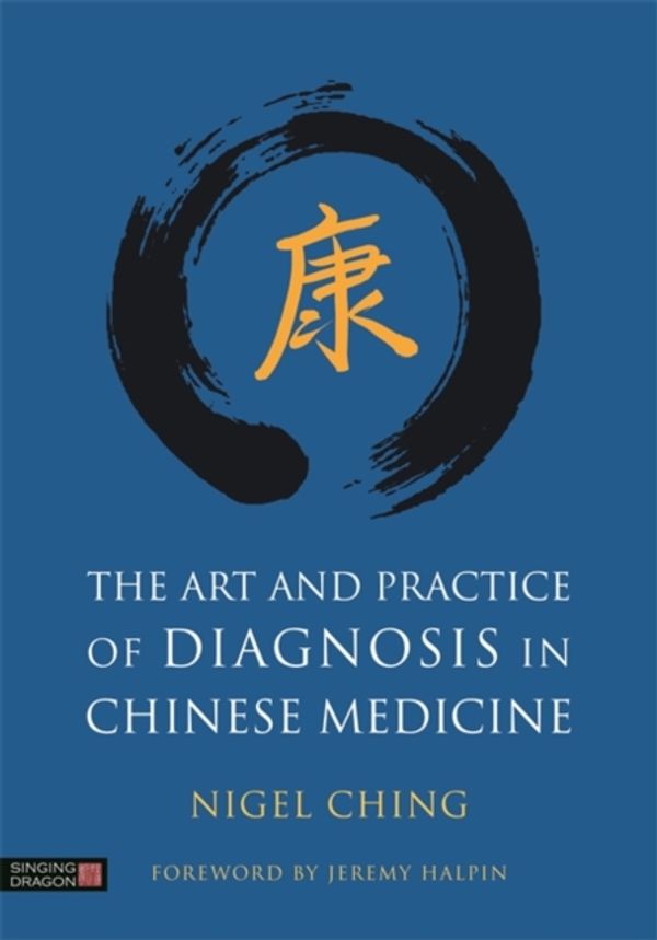 Cover Art for 9781848193147, The Art and Practice of Diagnosis in Chinese Medicine by Nigel Ching