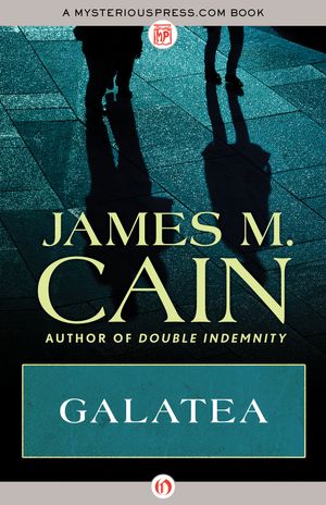 Cover Art for 9781453291535, Galatea by James M. Cain