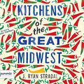 Cover Art for 9781510011359, Kitchens of the Great Midwest by J. Ryan Stradal