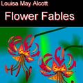 Cover Art for 9781412156936, Flower Fables by Louisa May Alcott