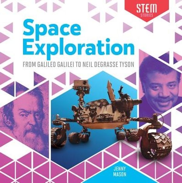 Cover Art for 9781532115493, Space ExplorationFrom Galileo Galilei to Neil Degrasse Tyson by Jenny Mason