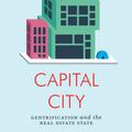 Cover Art for 9781786636393, Capital City: Gentrification and the Rise of the Real Estate State (Jacobin Series) by Samuel Stein