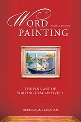 Cover Art for 9781599638683, Word Painting Revised Edition: The Fine Art of Writing Descriptively by Rebecca Mcclanahan