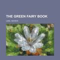 Cover Art for 9781153704878, The Green Fairy Book by Andrew Lang