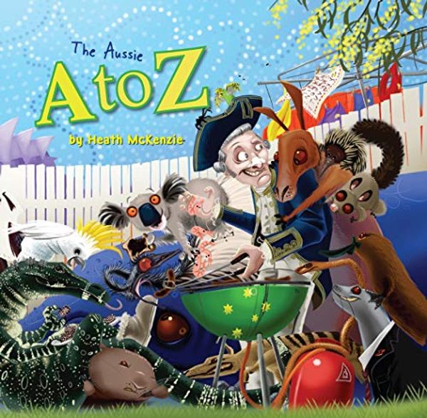 Cover Art for 9781921167881, The Aussie A to Z by Heath McKenzie