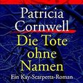 Cover Art for 9783442054930, Die Tote Ohne Namen by Patricia Daniels Cornwell