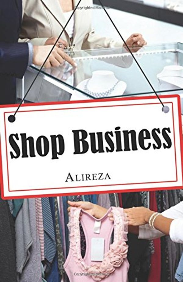 Cover Art for 9781605946351, Shop Business by Alireza Ghazisaeedi