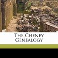 Cover Art for 9781172251599, The Cheney Genealogy by Charles Henry 1841 Pope