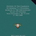 Cover Art for 9781169728240, History of the Campaign of General T. J. Stonewall Jackson in the Shenandoah Valley of Virginia by William Allan