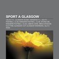 Cover Art for 9781232181248, Sport a Glasgow: Celtic F.C., Glasgow Rugby, Rangers F.C., Celtic Football Club, Rangers Football Club, Storia del Rangers Football Club by Fonte: Wikipedia