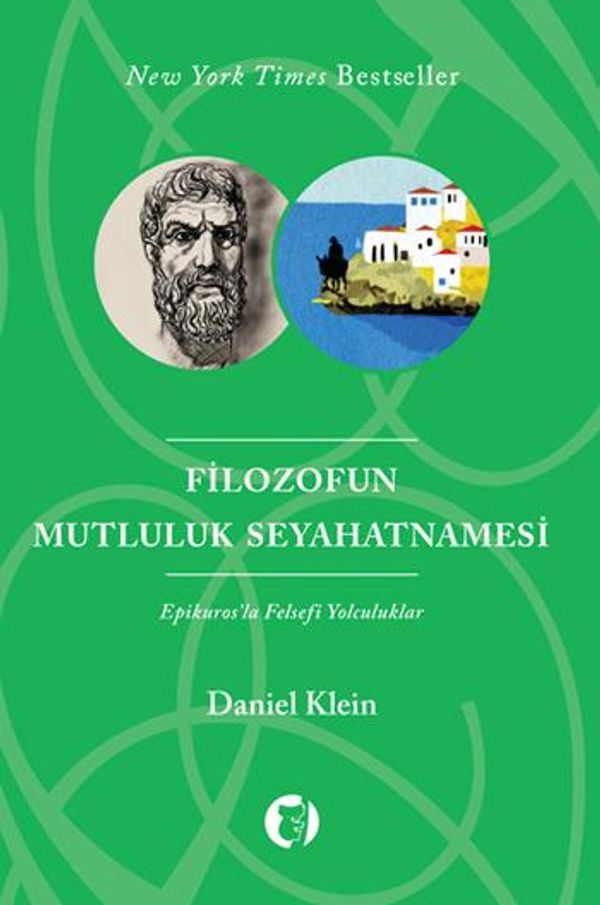 Cover Art for 2789785940876, Filozofun Mutluluk Seyahatnamesi Epikuros'la Felsefi Yolculuklar by Algan Sezgintüredi, Daniel Klein