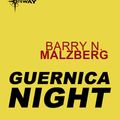 Cover Art for 9780575102453, Guernica Night by Barry N. Malzberg