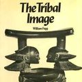 Cover Art for 9780714115467, Tribal Image: Wooden Figure Sculpture of the World by William Fagg