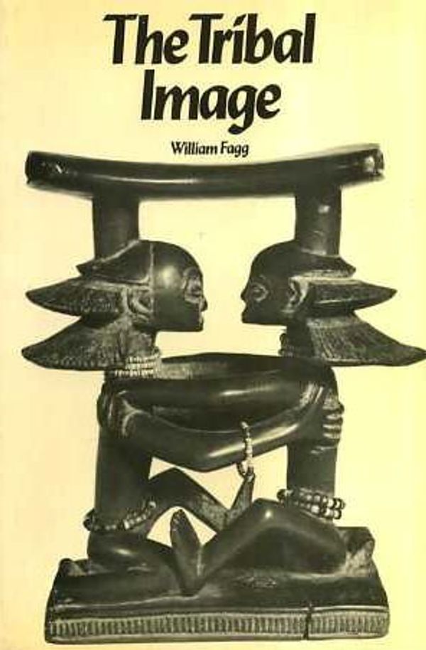 Cover Art for 9780714115467, Tribal Image: Wooden Figure Sculpture of the World by William Fagg