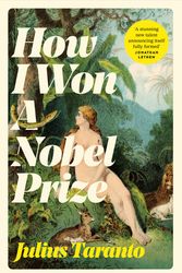 Cover Art for 9781761269035, How I Won A Nobel Prize by Julius Taranto