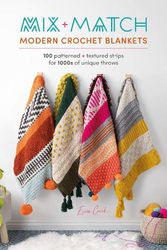 Cover Art for 9781446309858, Mix and Match Modern Crochet Blankets: 100 Patterned and Textured Stripes for 1000s of Unique Throws by Esme Crick