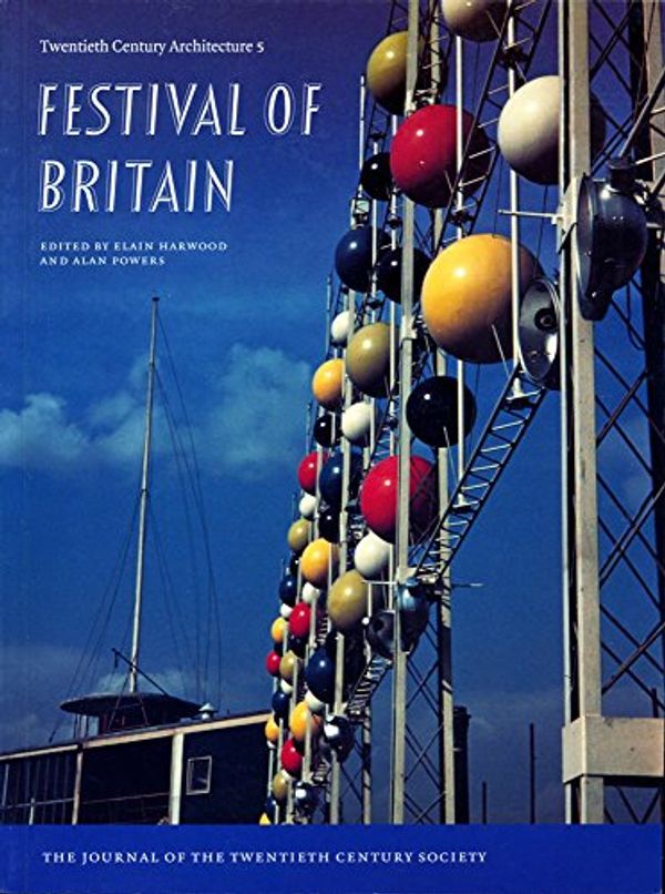 Cover Art for 9780952975564, Festival of Britain by Elain Harwood, Alan Powers