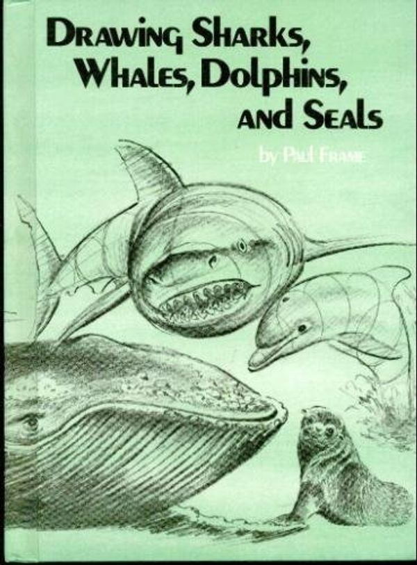 Cover Art for 9780531045411, Drawing Sharks, Whales, Dolphins, and Seals by Paul Frame
