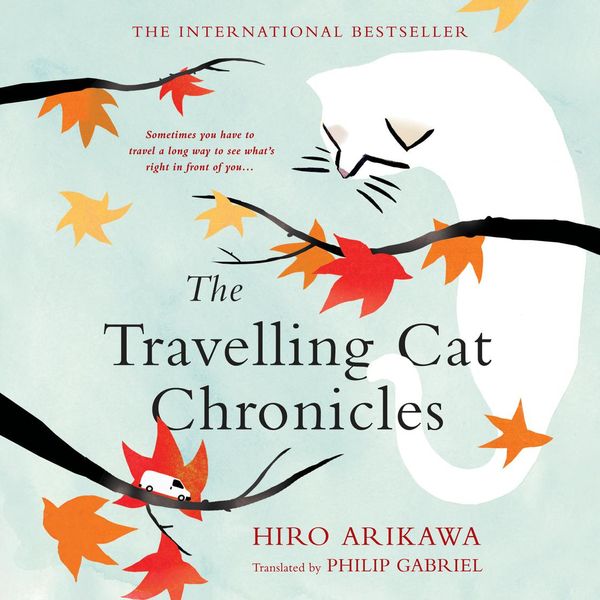 Cover Art for 9781984827302, The Travelling Cat Chronicles by Hiro Arikawa