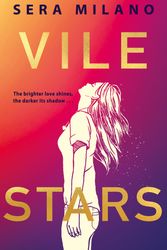 Cover Art for 9780755500741, Vile Stars: A must-read book for young adults, new for 2022, for fans of They Both Die at the End, Jennifer Niven and Meg Rosoff. by Sera Milano