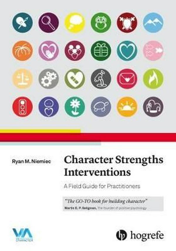 Cover Art for 9780889374928, Character Strengths Interventions: A Field Guide for Practitioners 2017 by Ryan M. Niemiec