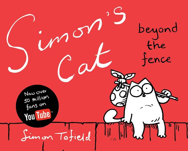 Cover Art for 9781847679611, Simon's Cat: Beyond the Fence by Simon Tofield