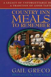 Cover Art for 9781558535381, Country Inn Meals to Remember: Based on the Pbs-TV Series More Country Inn Cooking With Gail Greco by Gail Greco