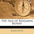 Cover Art for 9781177022347, The Tale of Benjamin Bunny by Beatrix Potter