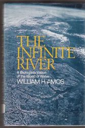 Cover Art for 9780394430522, The Infinite River: A Biologist's Vision of the World of Water by William H. Amos