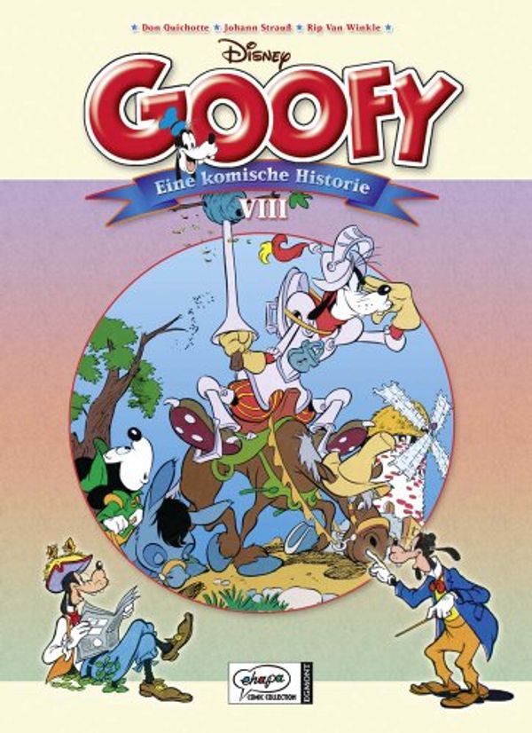 Cover Art for 9783770433278, Disney: Goofy - eine komische Historie 08: Don Quichotte/ Johann Strauß/ Goofy van Winkle by Walt Disney, Michael Georg Bregel