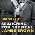 Cover Art for 9781474603645, Kill 'Em and Leave: Searching for the Real James Brown by James McBride