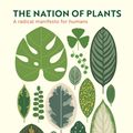 Cover Art for 9781788168601, The Nation of Plants: The International Bestseller by Stefano Mancuso