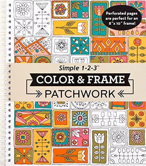 Cover Art for 9781680221121, Color & Frame Coloring Book - Patchwork by Editors of Publications International Ltd., New Seasons