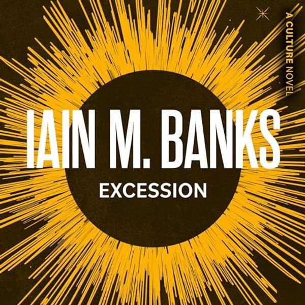 Cover Art for B00BQHNBD4, Excession: Culture Series, Book 5 by Iain M. Banks