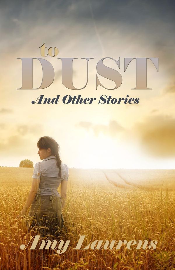 Cover Art for 9781507029893, To Dust And Other Stories by Amy Laurens