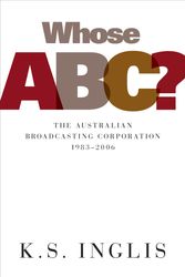 Cover Art for 9781863951890, Whose ABC?: The Australian Broadcasting Commission 19832006 by K. S. Inglis