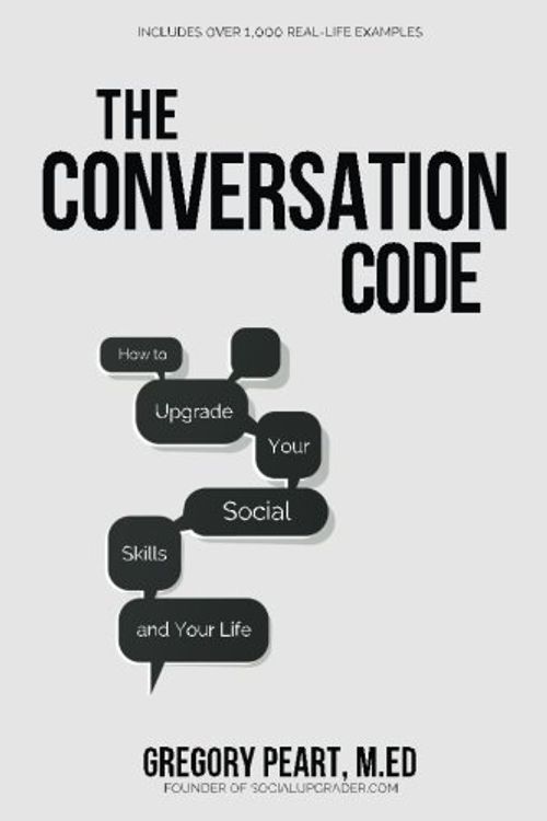 Cover Art for 9780989890403, The Conversation Code: How to Upgrade Your Social Skills and Your Life by Gregory Peart