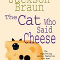 Cover Art for 9780747249443, The Cat Who Said Cheese (The Cat Who Mysteries, Book 18): A charming feline crime novel for cat lovers everywhere by Lilian Jackson Braun